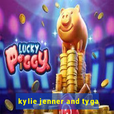 kylie jenner and tyga