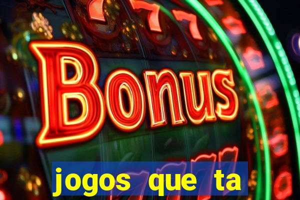 jogos que ta pagando agora