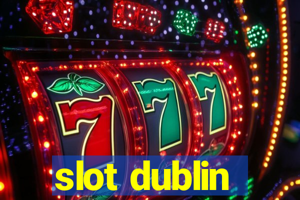 slot dublin