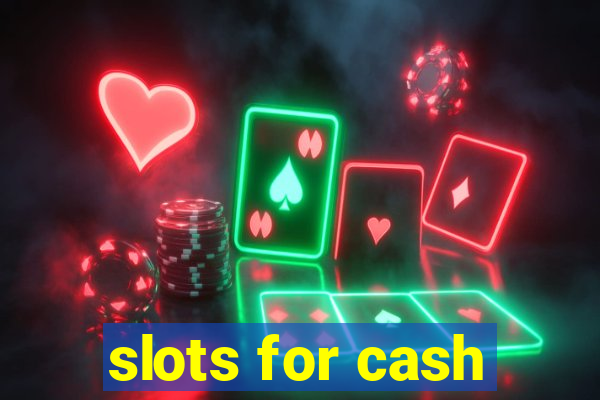 slots for cash