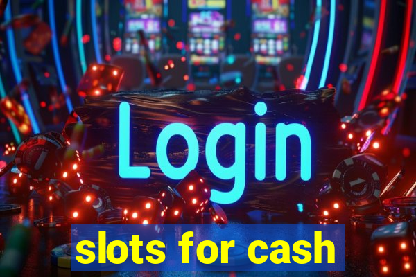 slots for cash