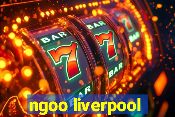 ngoo liverpool