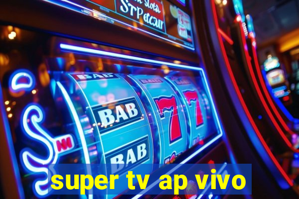 super tv ap vivo