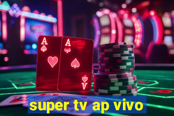 super tv ap vivo