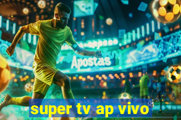 super tv ap vivo