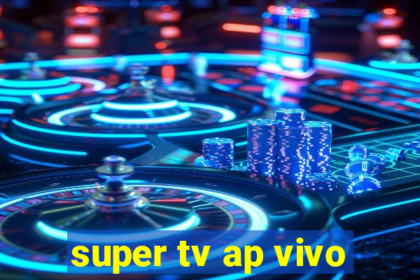 super tv ap vivo