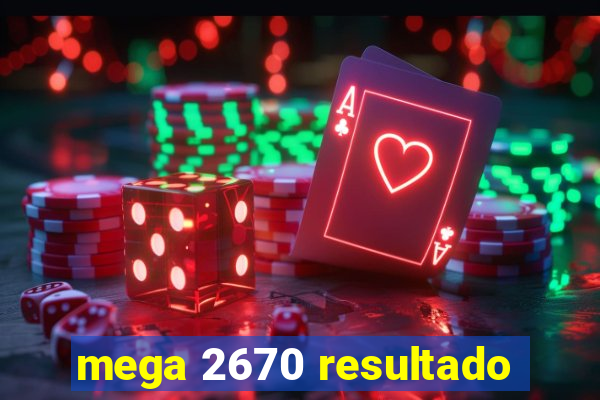 mega 2670 resultado