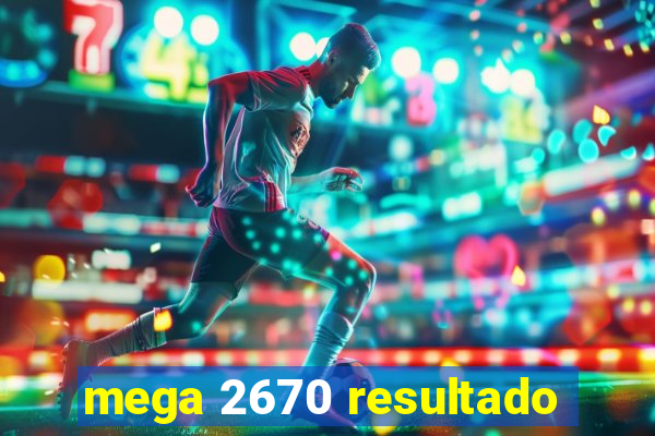 mega 2670 resultado