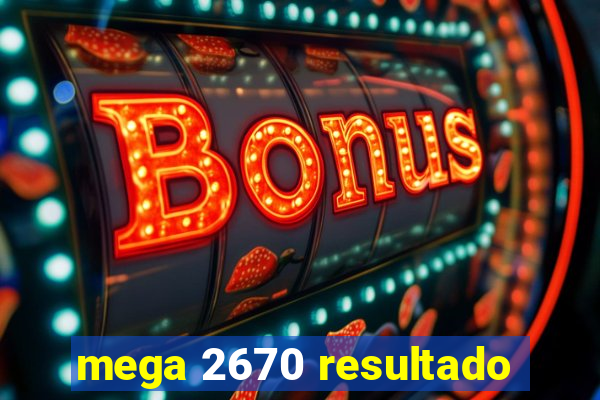 mega 2670 resultado