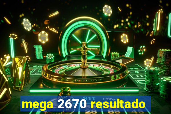 mega 2670 resultado