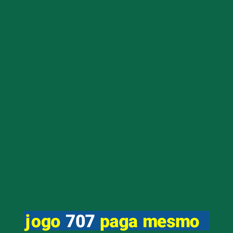 jogo 707 paga mesmo