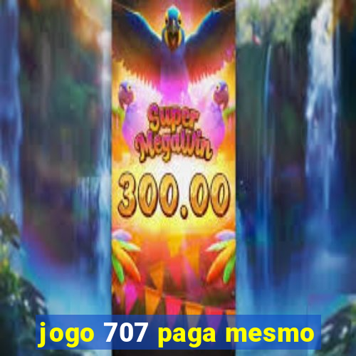 jogo 707 paga mesmo