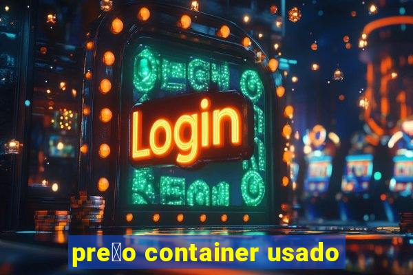 pre莽o container usado