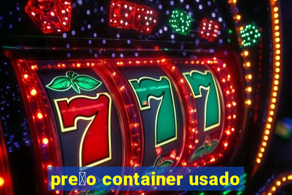 pre莽o container usado