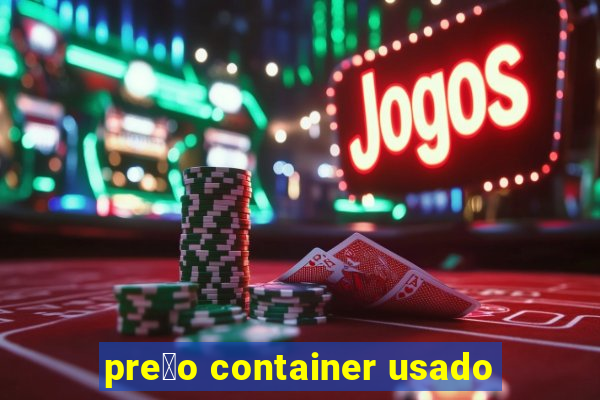 pre莽o container usado