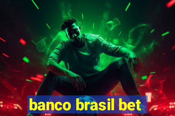 banco brasil bet