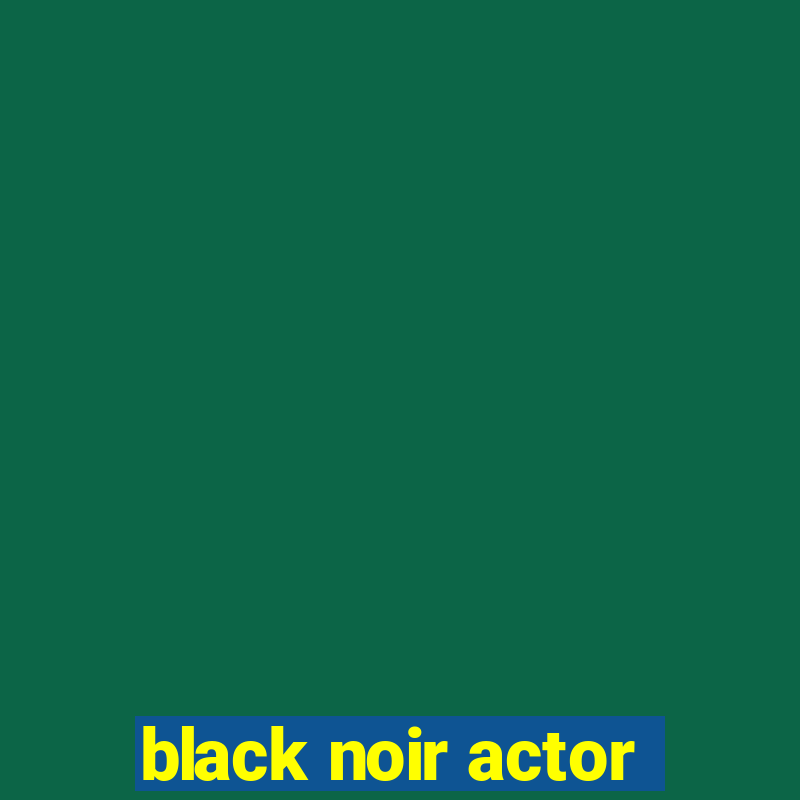 black noir actor