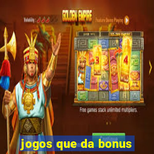 jogos que da bonus