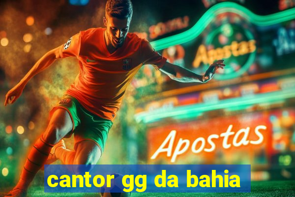 cantor gg da bahia