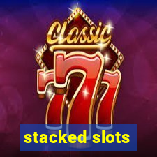 stacked slots