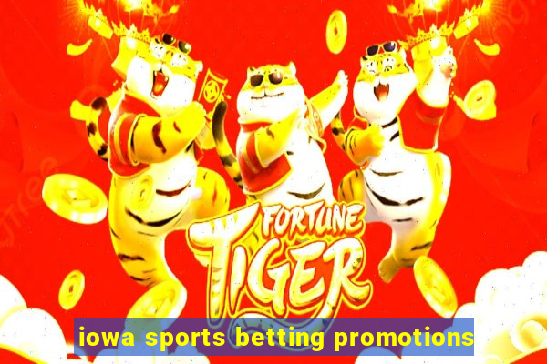 iowa sports betting promotions