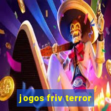 jogos friv terror