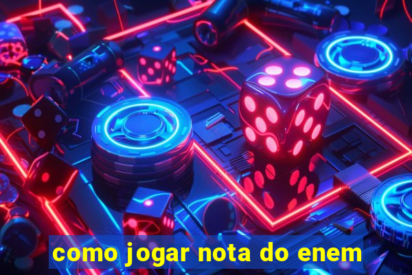 como jogar nota do enem