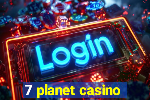 7 planet casino