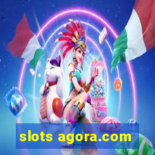 slots agora.com