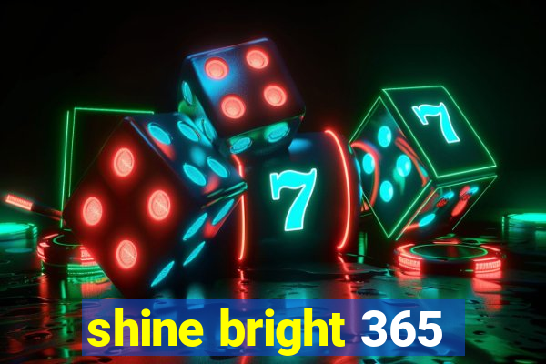 shine bright 365