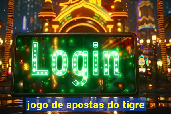 jogo de apostas do tigre