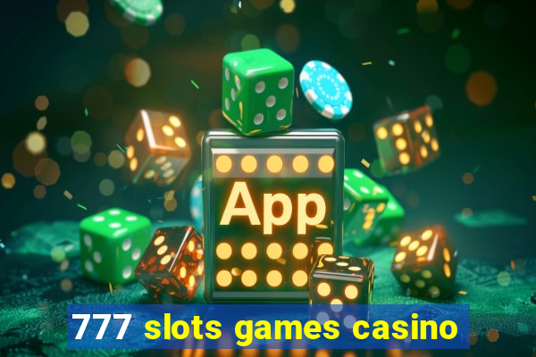 777 slots games casino