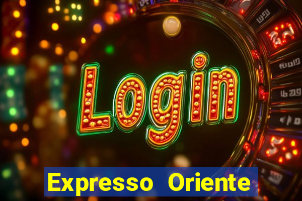 Expresso Oriente rota atual