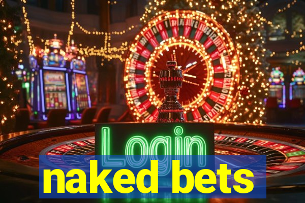 naked bets