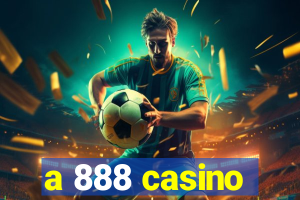 a 888 casino