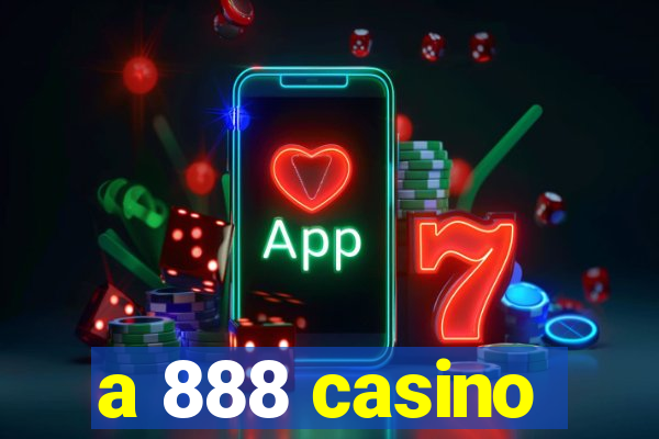 a 888 casino