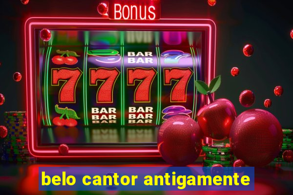 belo cantor antigamente