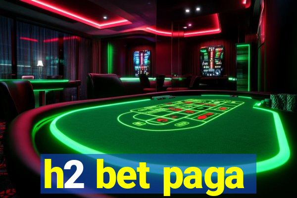 h2 bet paga