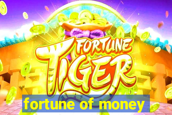 fortune of money