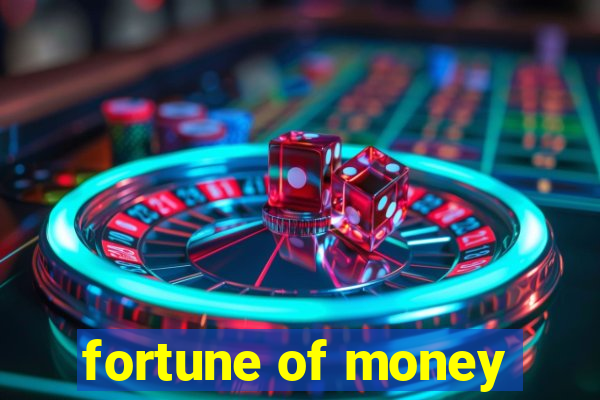 fortune of money