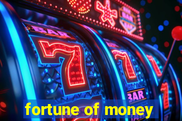 fortune of money