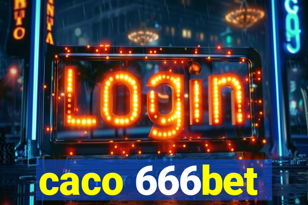 caco 666bet