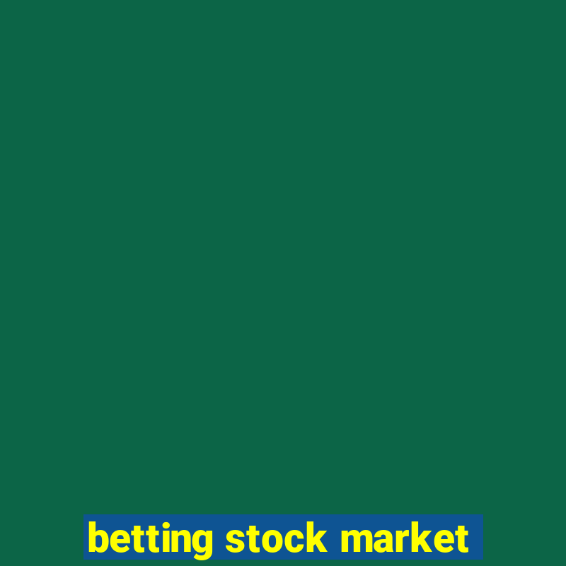 betting stock market