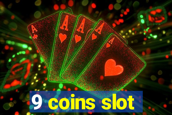 9 coins slot