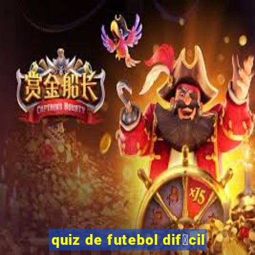 quiz de futebol dif铆cil