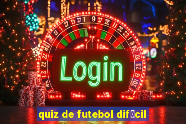 quiz de futebol dif铆cil