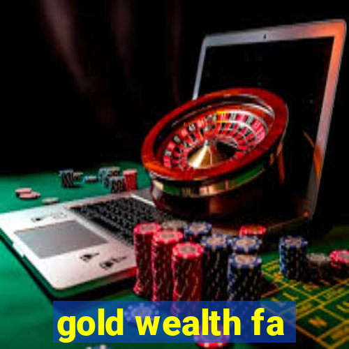 gold wealth fa