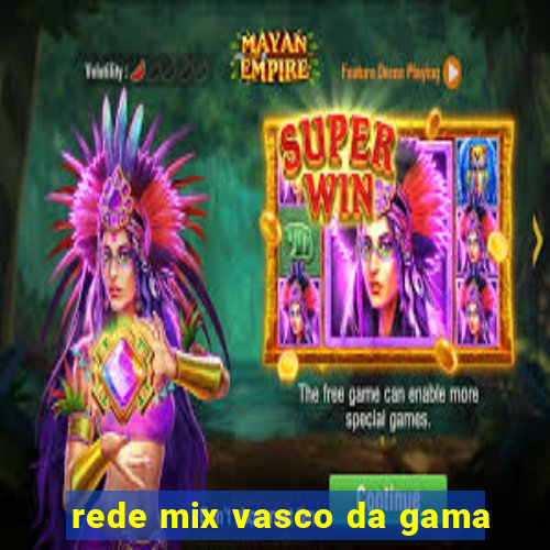 rede mix vasco da gama