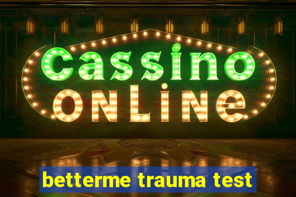 betterme trauma test