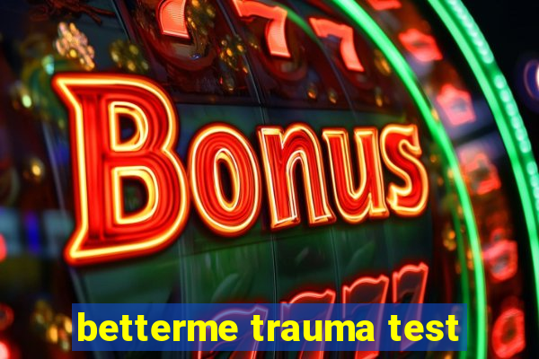 betterme trauma test